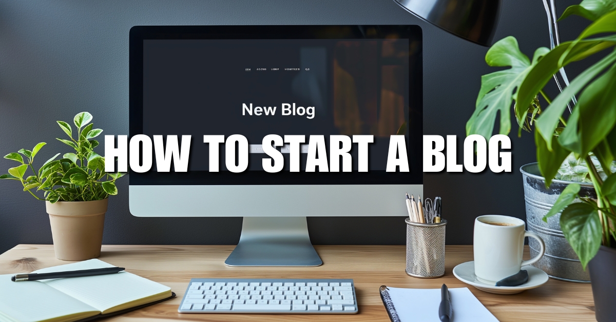 How to Start a Blog: A Step-by-Step Guide for Beginners